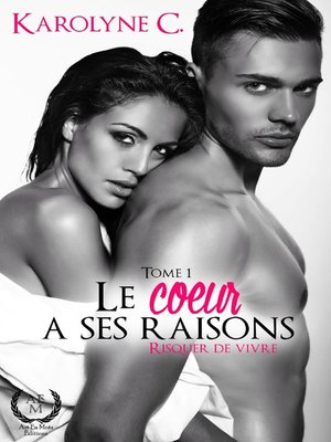cover image of Le cœur a ses raisons--Tome 1